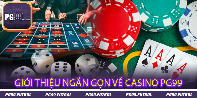 Giới thiệu ngắn gọn về Casino PG99