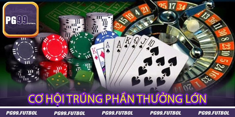 Cơ hội trúng phần thưởng lớn