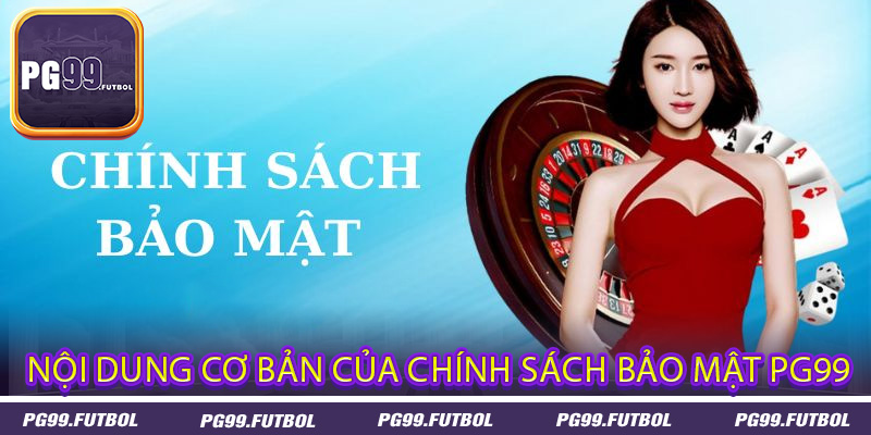 Nội dung cơ bản của chính sách bảo mật PG99