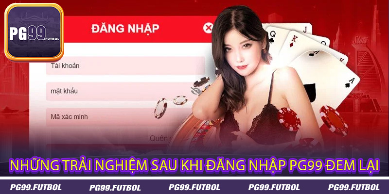Những trải nghiệm sau khi đăng nhập PG99 đem lại