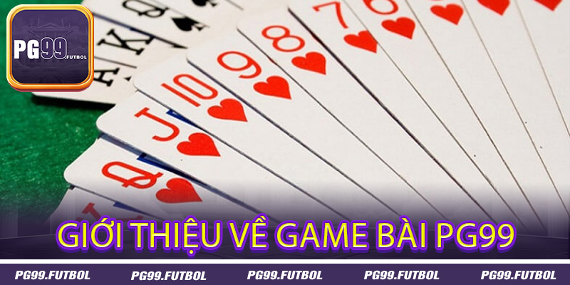 Giới thiệu về game bài PG99