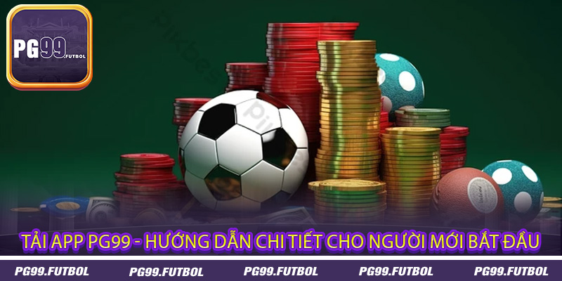 Tải App PG99 - Hướng dẫn chi tiết cho người mới bắt đầu