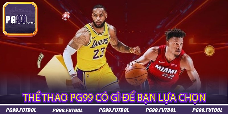 Thể thao PG99 có gì để bạn lựa chọn?