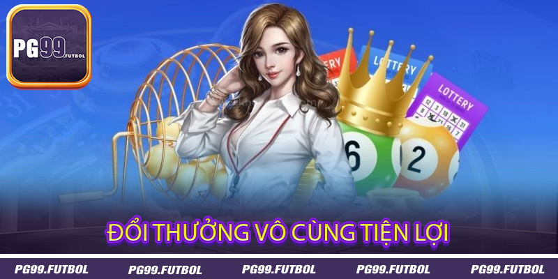Đổi thưởng vô cùng tiện lợi