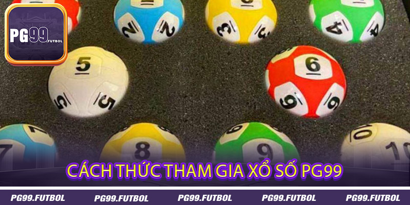 Cách thức tham gia xổ số PG99